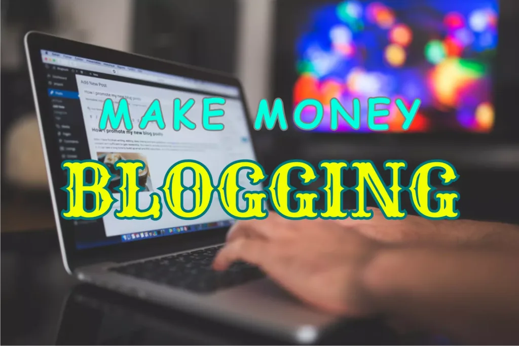 earn money from blogging make money online by blogging